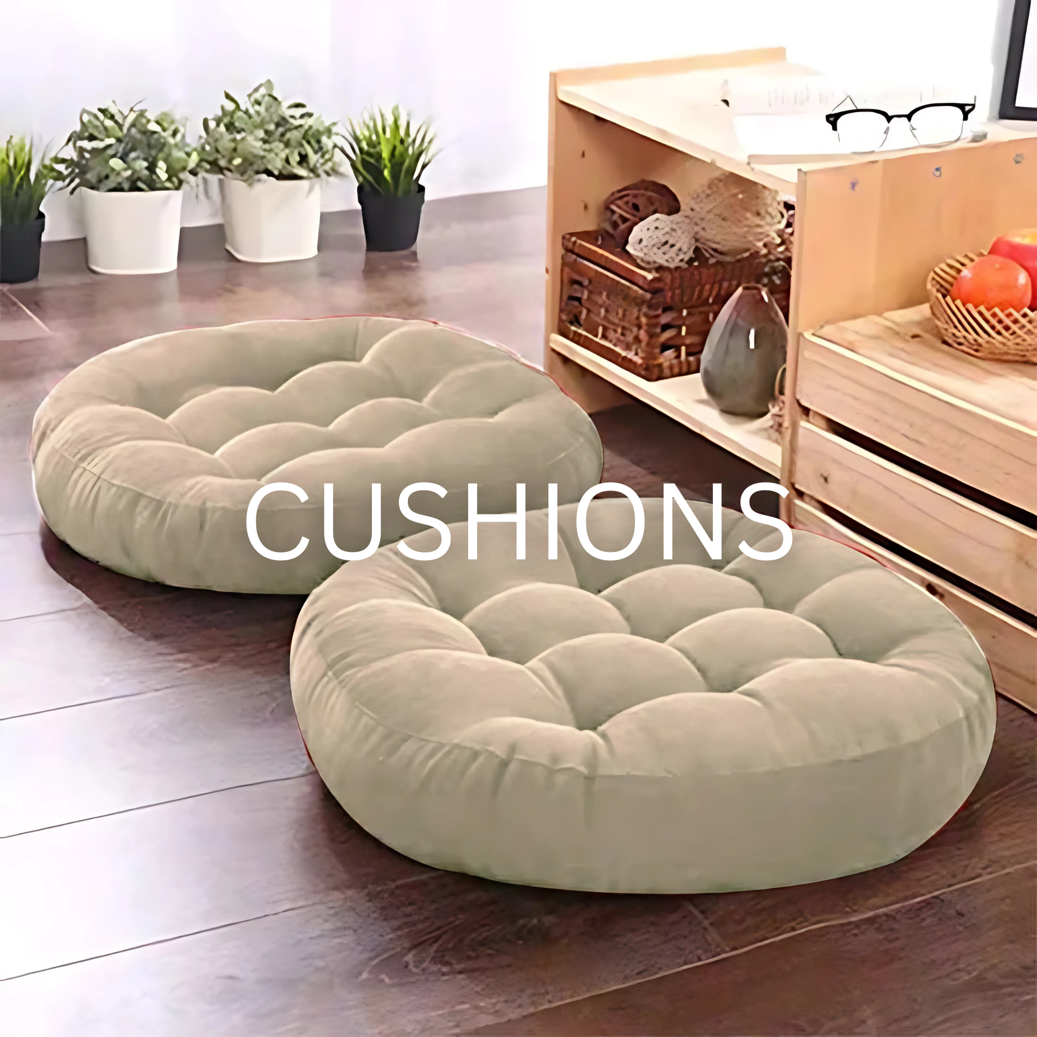 CUSHIONS